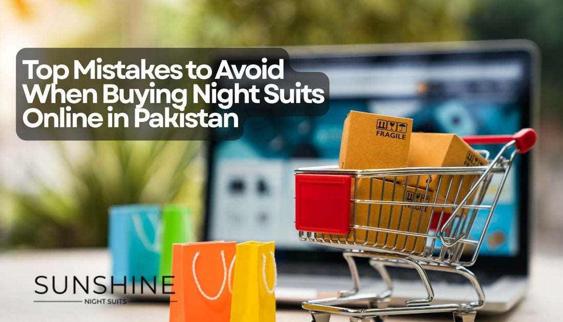 Top Mistakes to Avoid When Buying Night Suits Online in Pakistan
